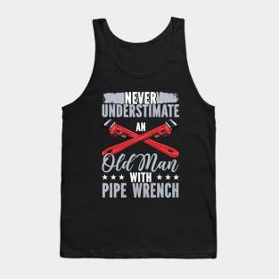 Never Underestimate An Old Man With Pipe Wrench Tank Top